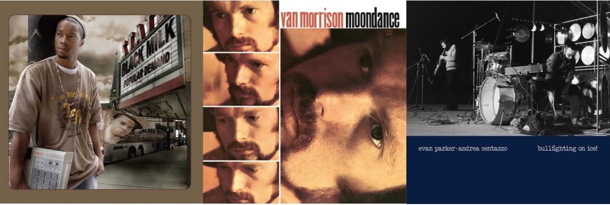 Cover art for Black Milk, Van Morrison, and Evan Parker & Andrea Centazzo.