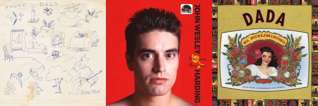 covers for John Prine, John Wesley Harding and Dada albums