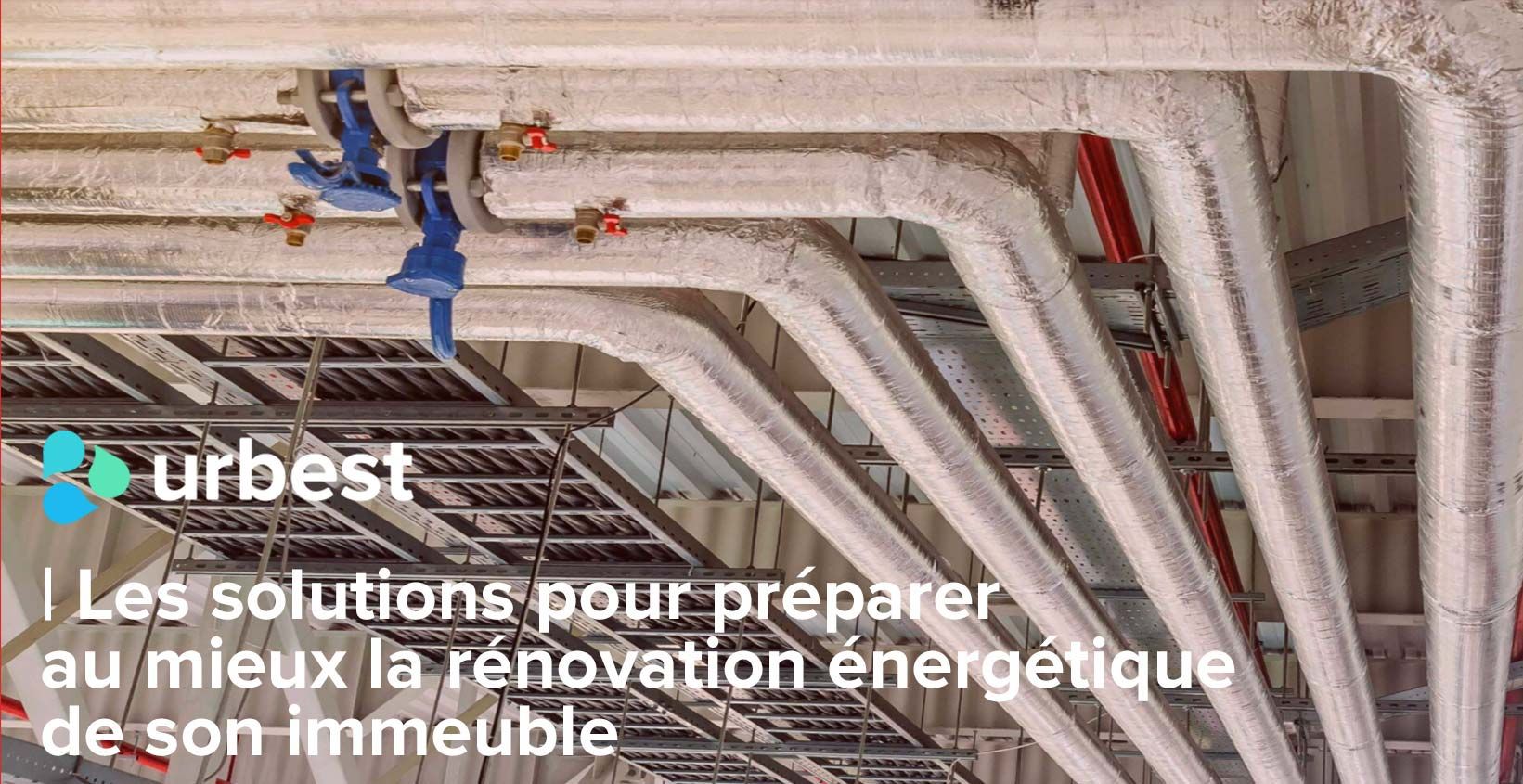 Les solutions pour préparer au mieux la rénovation énergétique de son immeuble