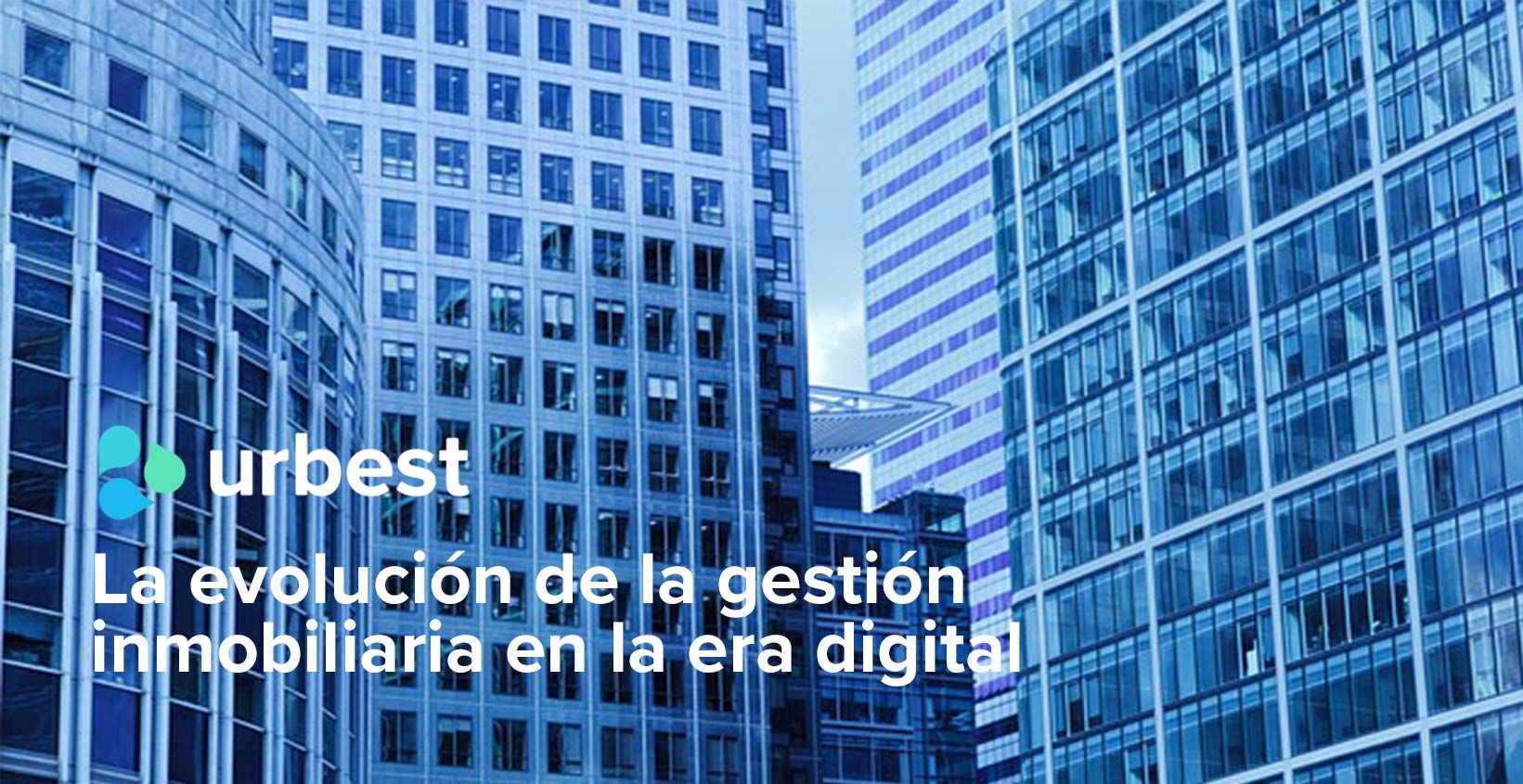 La evolución de la gestión inmobiliaria en la era digital