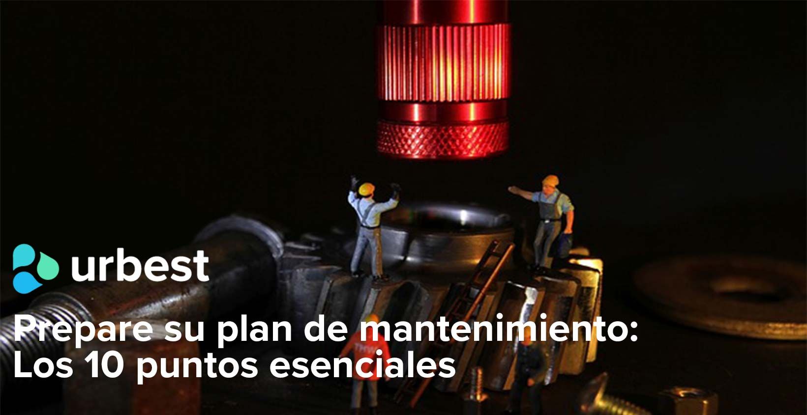 Prepare su plan de mantenimiento: Los 10 puntos esenciales