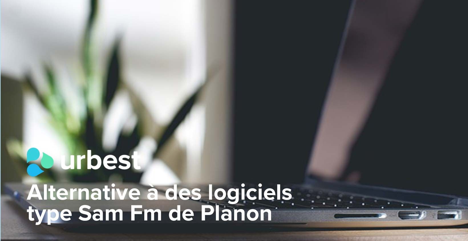 Alternative à des logiciels type Sam Fm de Planon
