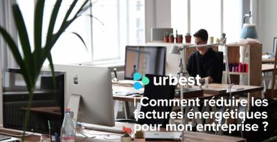Comment réduire les factures énergétiques pour mon entreprise ?
