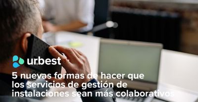 5 nuevas formas de hacer que los servicios de gestión de instalaciones sean más colaborativos
