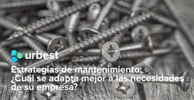 Estrategias de mantenimiento:¿Cuál se adapta mejor a las necesidades de su empresa?