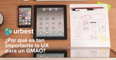 ¿Por qué es tan importante la UX para un GMAO?