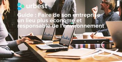 Guide : Faire de son entreprise un lieu plus économe et responsable de l'environnement