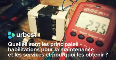 Quelles sont les principales habilitations pour la maintenance et les services et pourquoi les obtenir ?