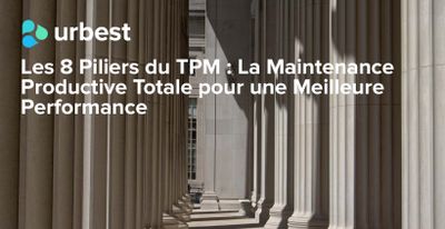 Les 8 Piliers du TPM : La Maintenance Productive Totale pour une Meilleure Performance