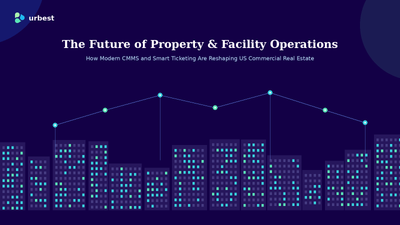 The Future of Property & Facility Operations: How Modern CMMS and Smart Ticketing Are Reshaping US Commercial Real Estate