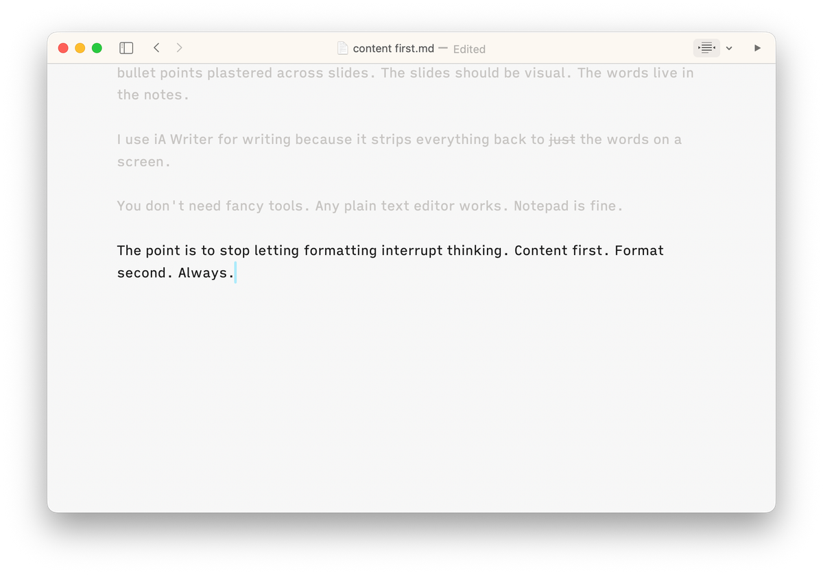 Content first. Format second. Always.