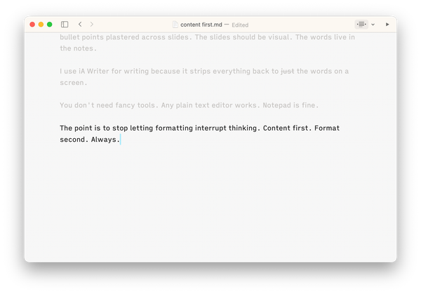 Content first. Format second. Always.