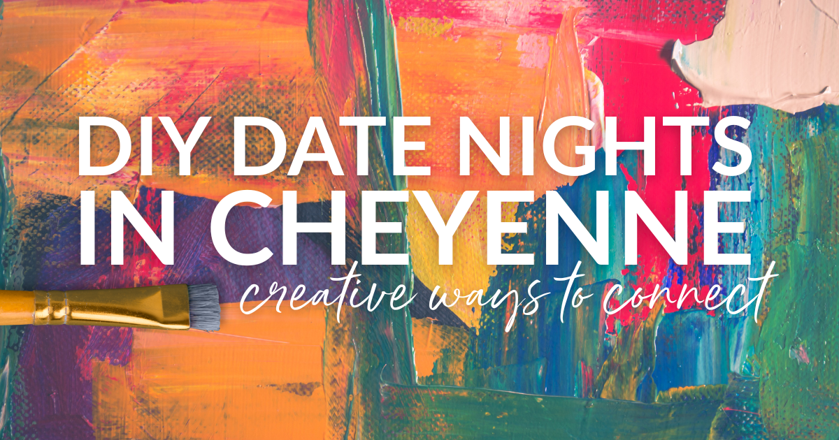 DIY Date Nights in Cheyenne: Creative Ways to Connect
