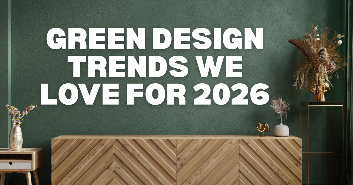 Green Design Trends We Love for 2026