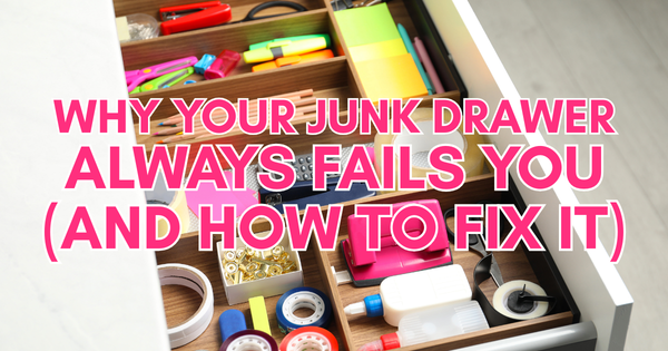 Why Your Junk Drawer Always Fails You (And How to Fix It)