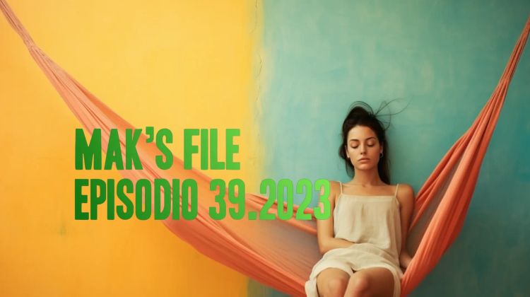 Mak's File - Episodio 39.2023