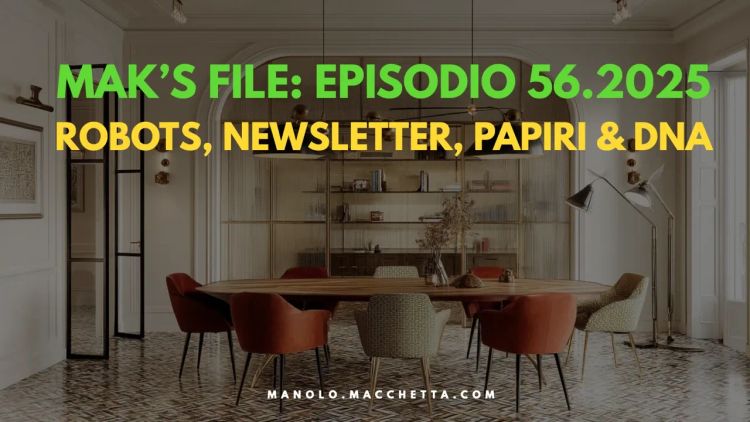 Episodio 56.2025: DNA & Robots, Papiri & Newsletter.