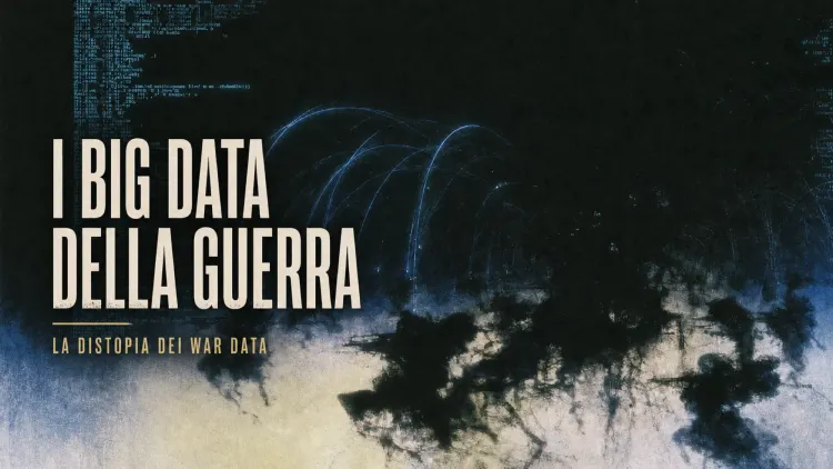 I Big Data della Guerra (La distopia dei War Data)