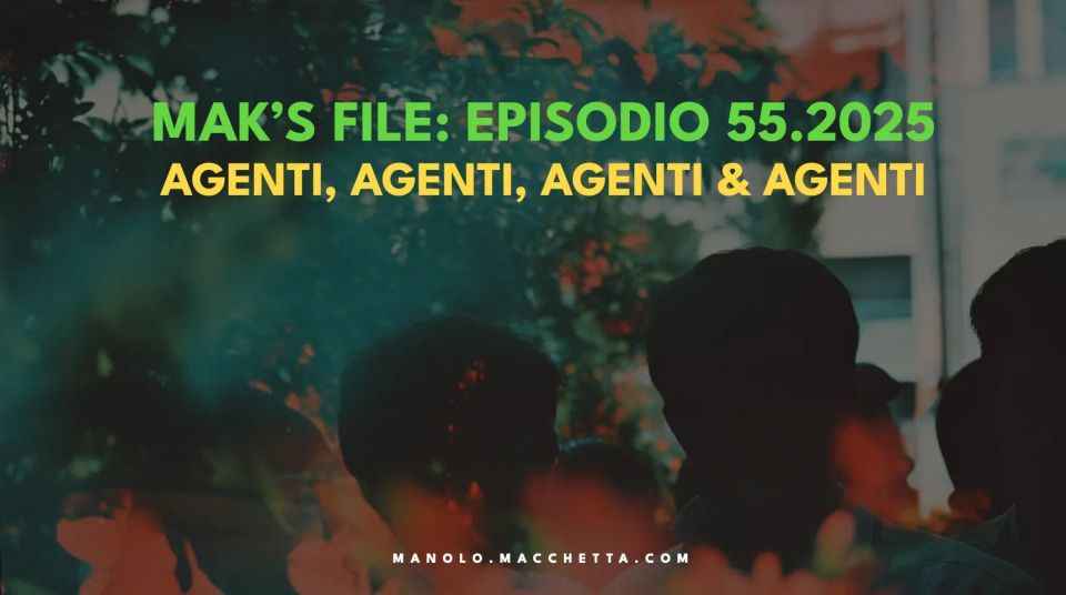 Episodio 55.2025: Stiamo entrando nell'era degli Agenti?