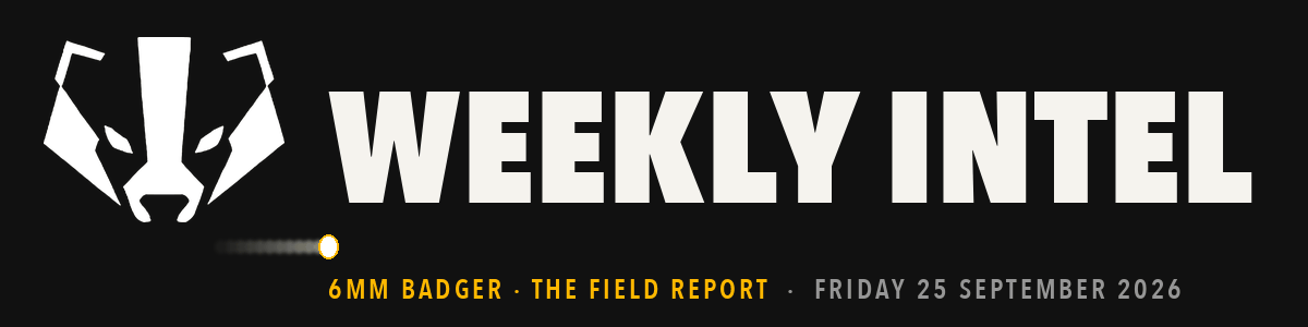 Weekly Intel — 6mm Badger