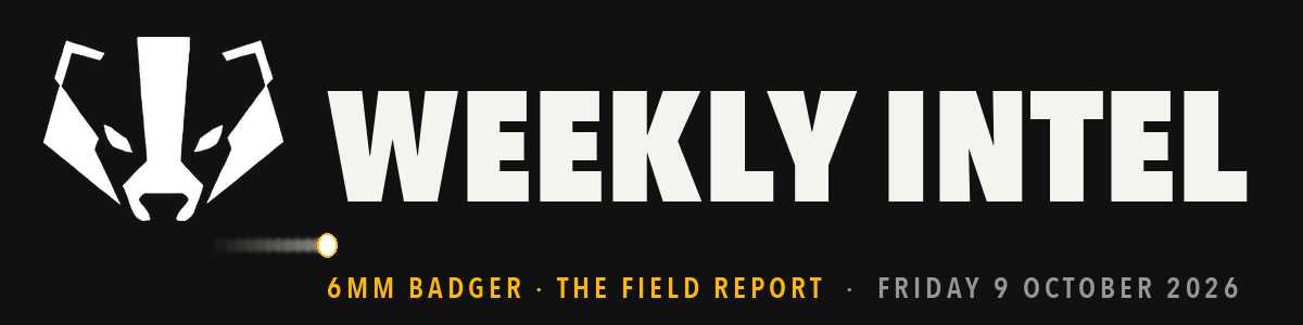 Weekly Intel — 6mm Badger