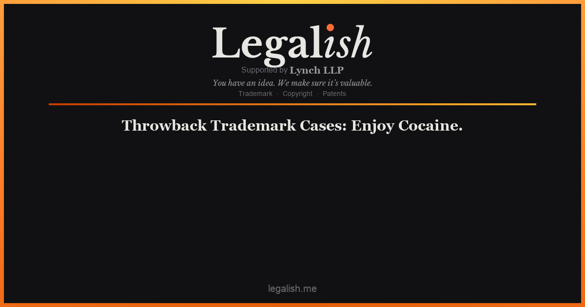 Throwback Trademark Cases: Enjoy Cocaine.