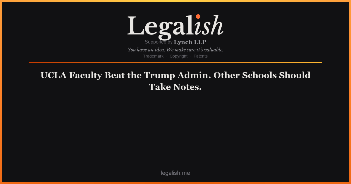 UCLA Faculty Beat the Trump Admin. Other Schools Should Take Notes.