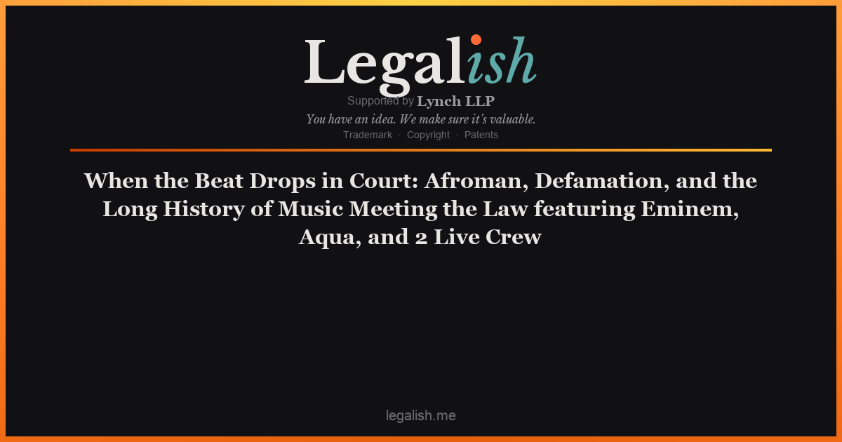 When the Beat Drops in Court: Afroman, Defamation, and the Long History of Music Meeting the Law featuring Eminem, Aqua, and 2 Live Crew