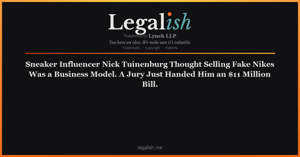 Sneaker Influencer Nick Tuinenburg Thought Selling Fake Nikes Was a Business Model. A Jury Just Handed Him an $11 Million Bill.