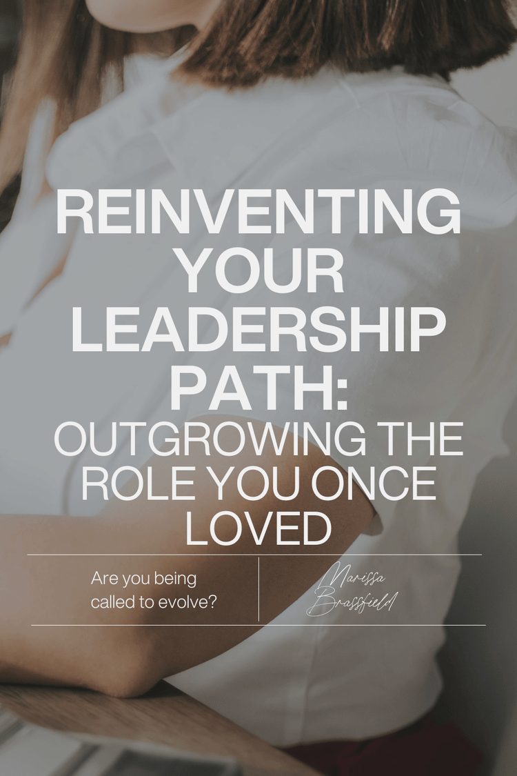 Reinventing Your Leadership Path: Outgrowing the Role You Once Loved