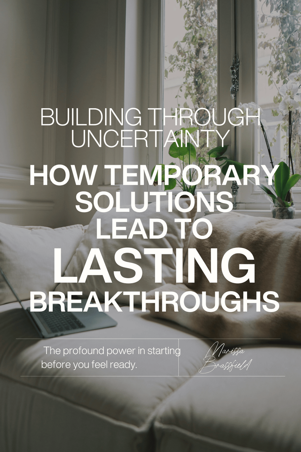 Featured image for Building Through the Uncertainty: How Temporary Solutions Lead to Lasting Breakthroughs