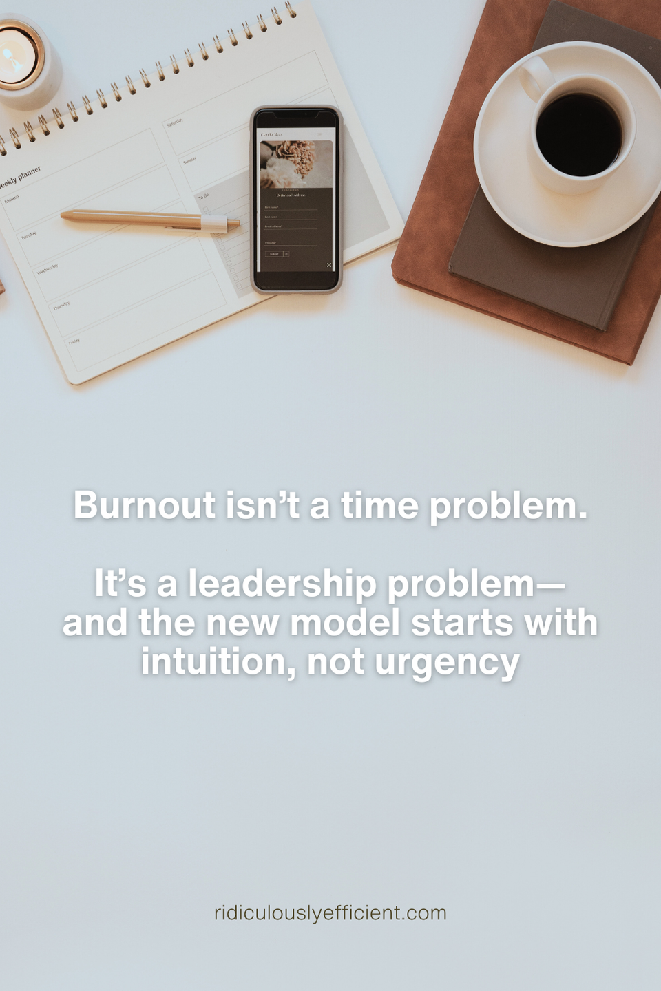 Featured image for Burnout, Overwork, and the New Leadership Model: How to Design a Life (and Career) You Don’t Need to Escape From