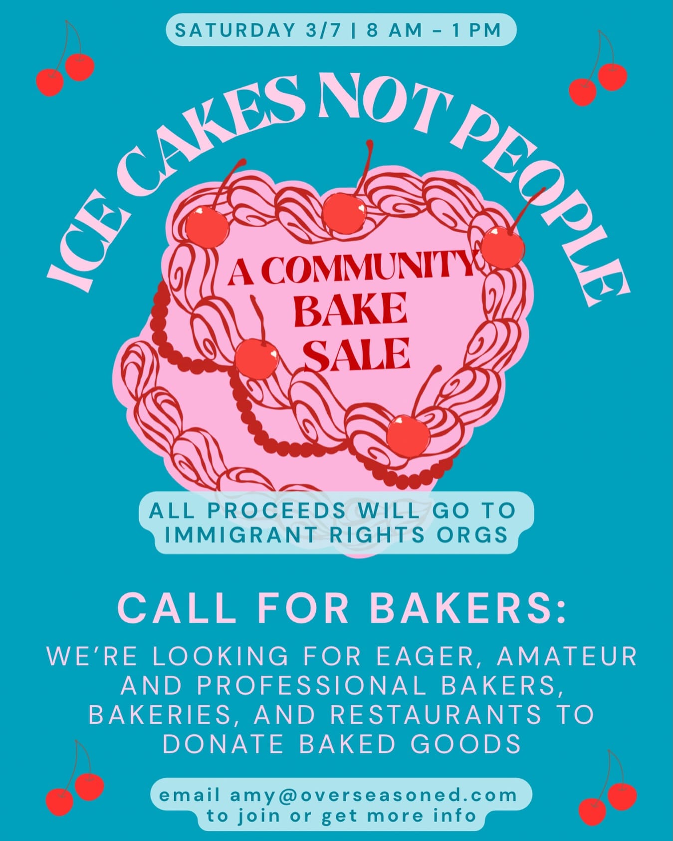 A vibrant turquoise flyer advertising a community bake sale on Saturday, March 7 Key text reads "CAKES NOT PEOPLE ICE." 