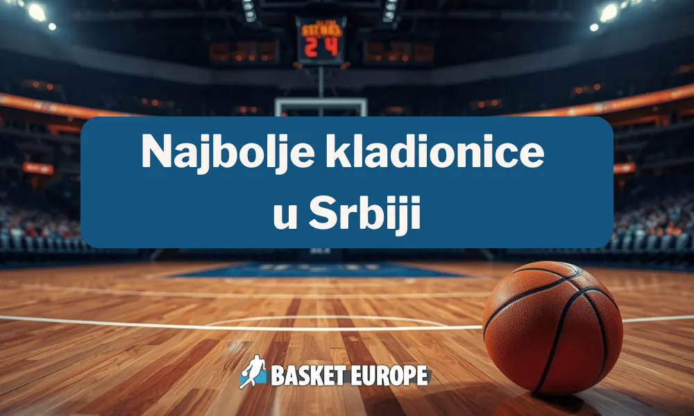 Najbolje kladionice u Srbiji za klađenje na košarku 2025