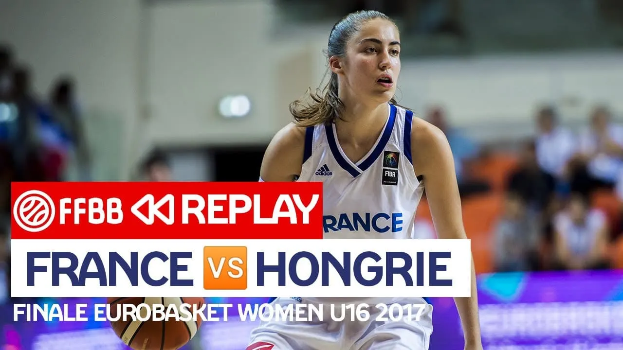 Replay by TCL : Revoir France-Hongrie, finale EuroBasket U16 féminin 2017