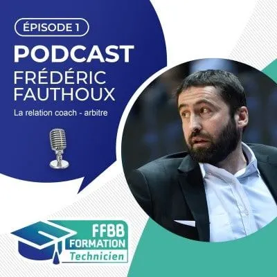 Podcast: Un échange Freddy Fauthoux/Johann Jeanneau sur les relations coaches/arbitres