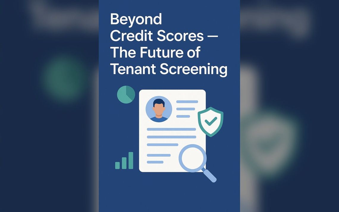 Beyond Credit Scores - The Future of Tenant Screening
