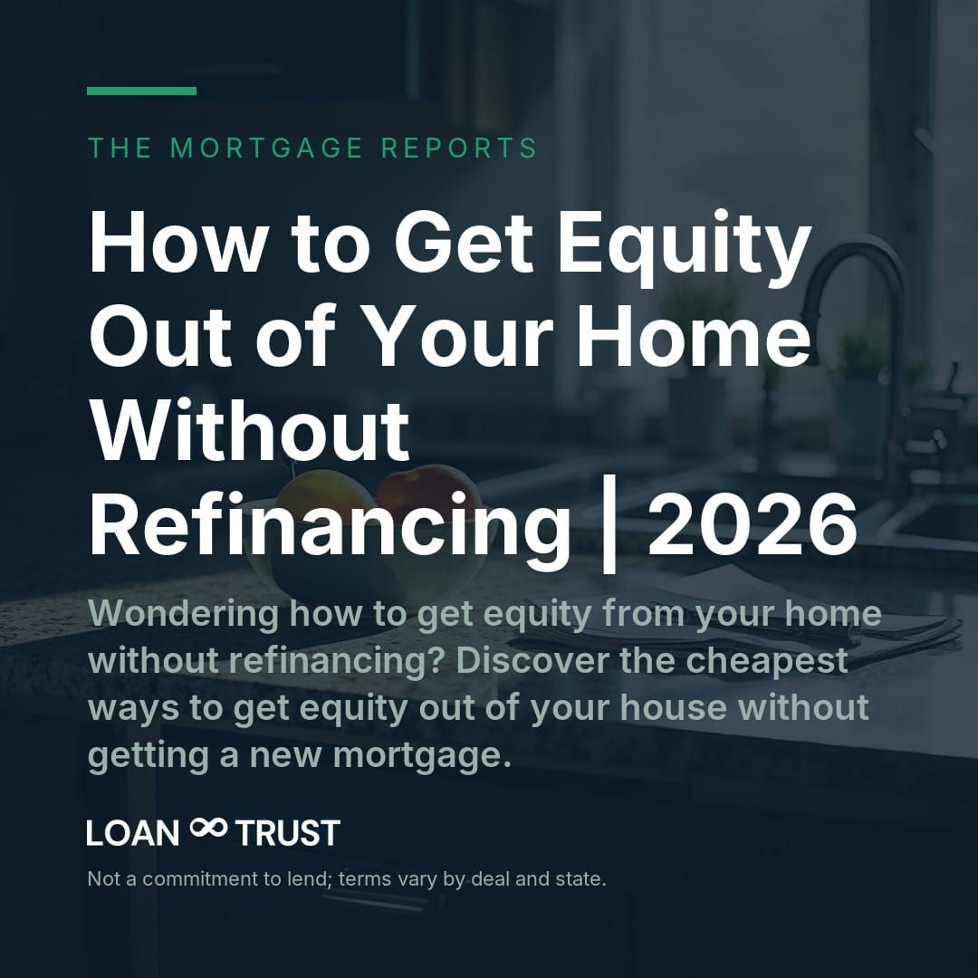 How to Get Equity Out of Your Home Without Refinancing | 2026