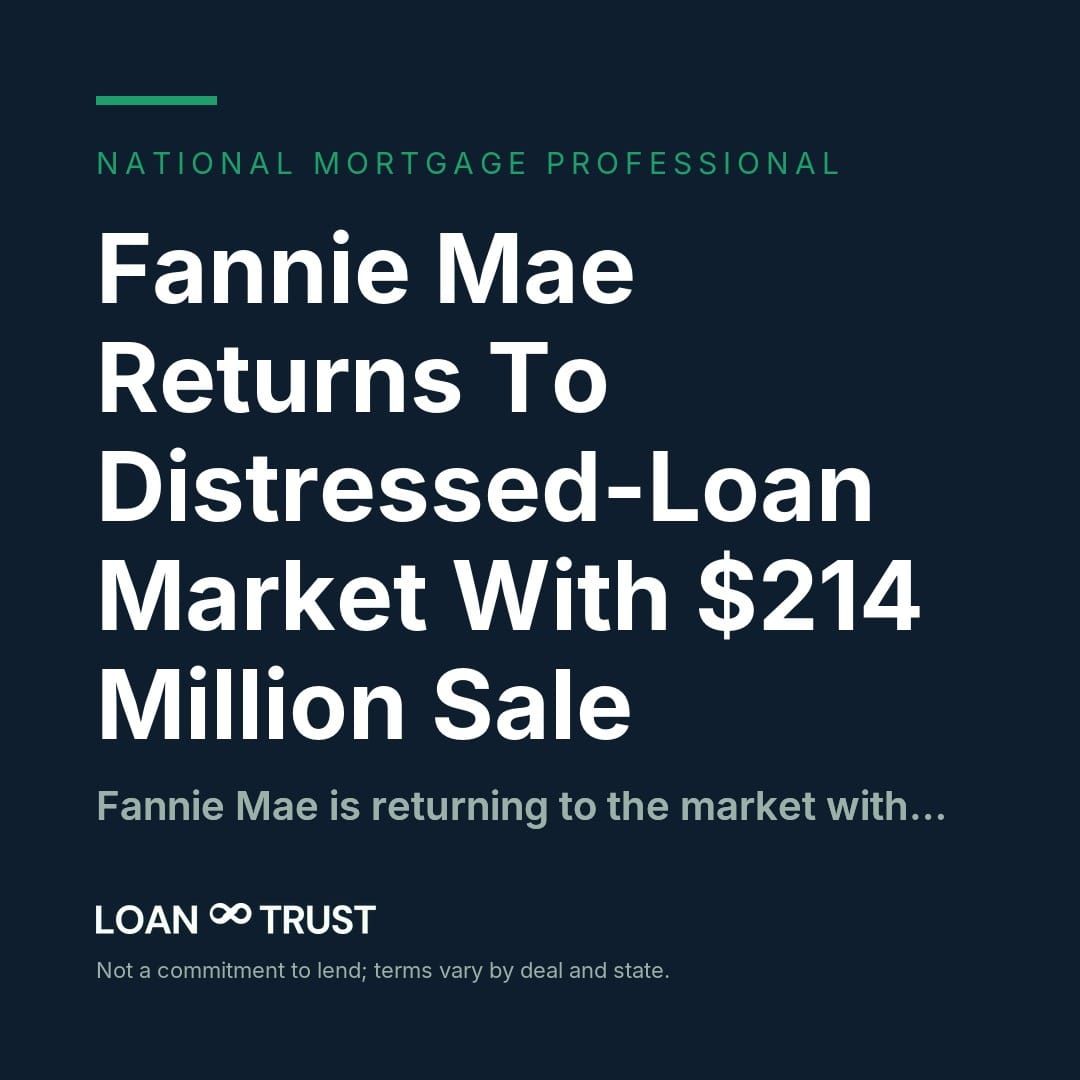 Fannie Mae Returns To Distressed-Loan Market With $214 Million Sale