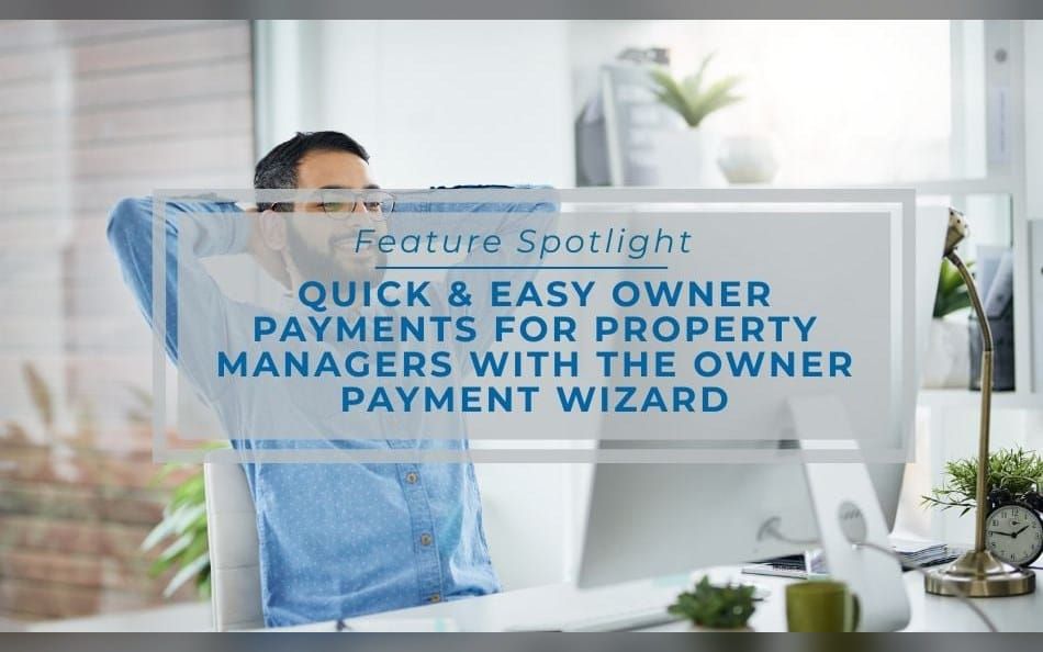 Feature Spotlight | Quick and Easy Owner Payments for Property Managers with the Owner Payment Wizard