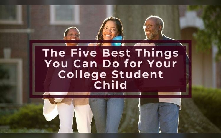 The Five Best Things You Can Do for Your College Student Child