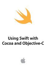 새로운 프로그래밍 언어에 관련된 두번째 Using Swift with Cocoa and Objective-C 가이드 문서 제공.
