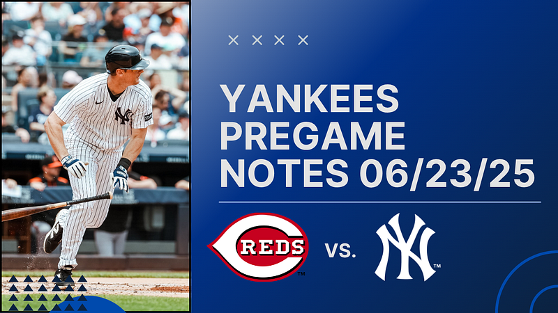 GAMEDAY: Yankees at Reds, June 23rd, 2025