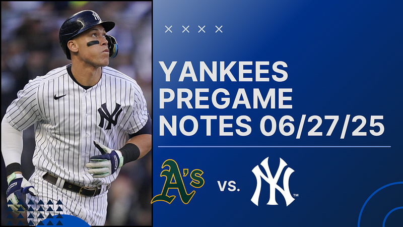 GAMEDAY: Yankees vs. Athletics, June 27th, 2025