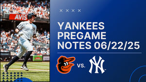 GAMEDAY: Yankees vs. Orioles, June 22nd, 2025