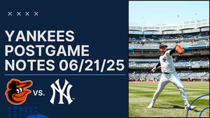 📰 Yankees Post Game Notes: Orioles vs. Yankees, June 21st, 2025