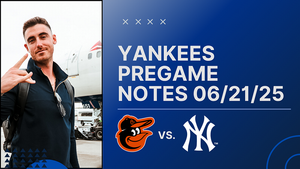 GAMEDAY: Yankees vs. Orioles, June 21st, 2025