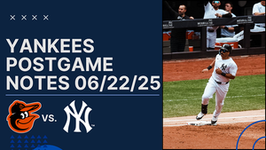 📰 Yankees Post Game Notes: Orioles vs. Yankees, June 22nd, 2025