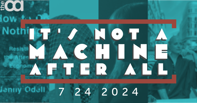 July 20: It’s not a machine, after all