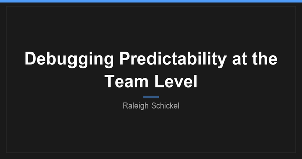 Debugging Predictability at the Team Level
